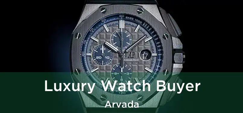  Luxury Watch Buyer Arvada