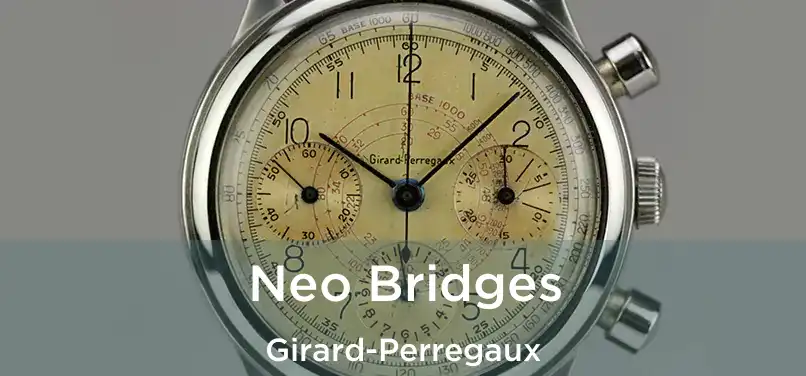  Neo Bridges Girard-Perregaux