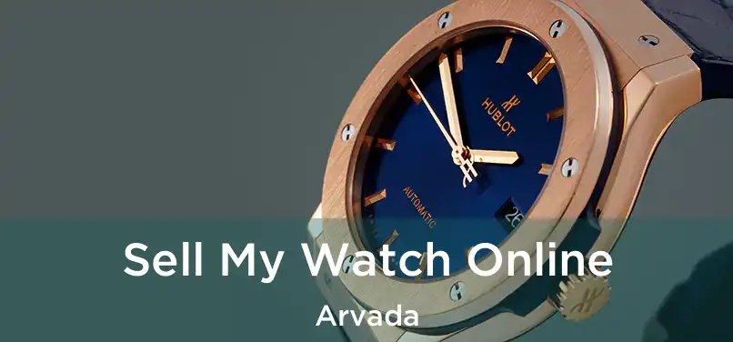  Sell My Watch Online Arvada
