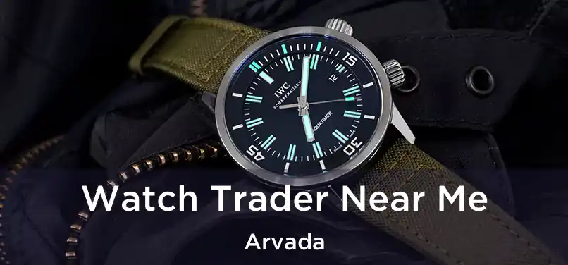  Watch Trader Near Me Arvada