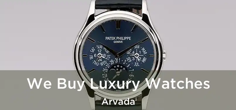  We Buy Luxury Watches Arvada
